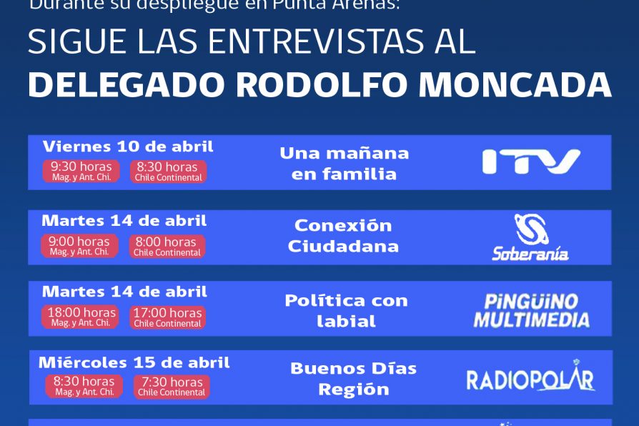 [AFICHE] Entrevistas que concederá el delegado Rodolfo Moncada Salazar a medios de comunicación en Punta Arenas